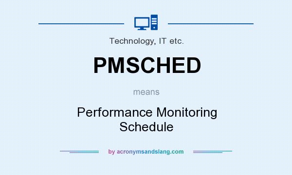 What does PMSCHED mean? It stands for Performance Monitoring Schedule