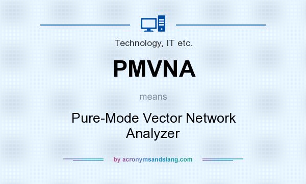 What does PMVNA mean? It stands for Pure-Mode Vector Network Analyzer