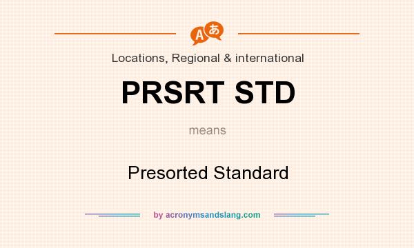What does PRSRT STD mean? It stands for Presorted Standard