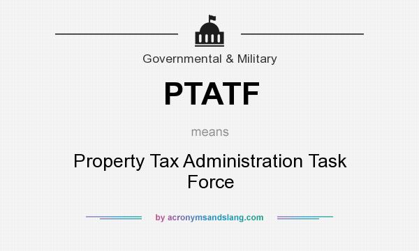 What does PTATF mean? It stands for Property Tax Administration Task Force