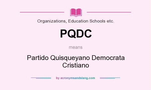 What does PQDC mean? It stands for Partido Quisqueyano Democrata Cristiano
