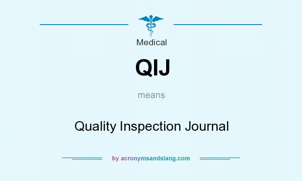 What does QIJ mean? It stands for Quality Inspection Journal