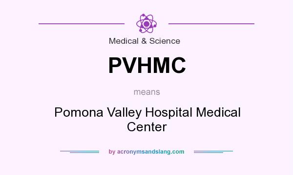 What does PVHMC mean? It stands for Pomona Valley Hospital Medical Center
