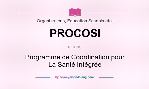 What does PROCOSI mean? It stands for Programme de Coordination pour La Santé Intégrée