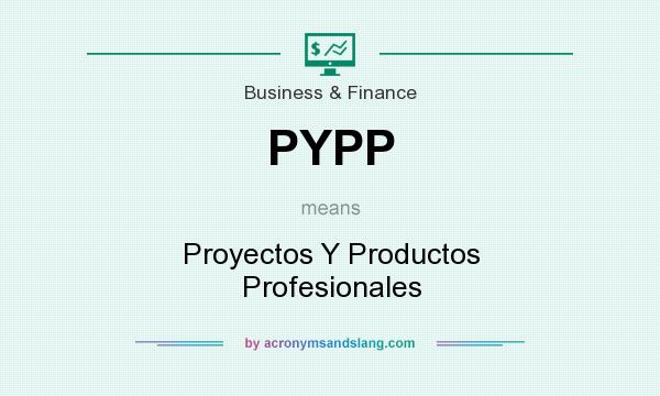 What does PYPP mean? It stands for Proyectos Y Productos Profesionales