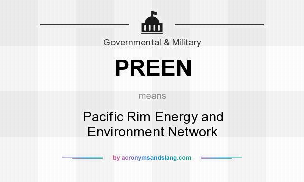 What does PREEN mean? It stands for Pacific Rim Energy and Environment Network
