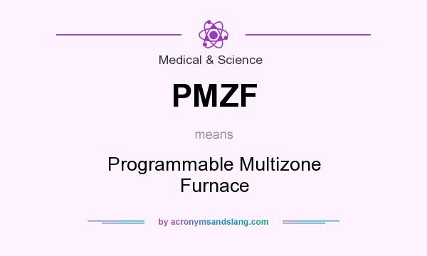 What does PMZF mean? It stands for Programmable Multizone Furnace