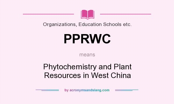 What does PPRWC mean? It stands for Phytochemistry and Plant Resources in West China