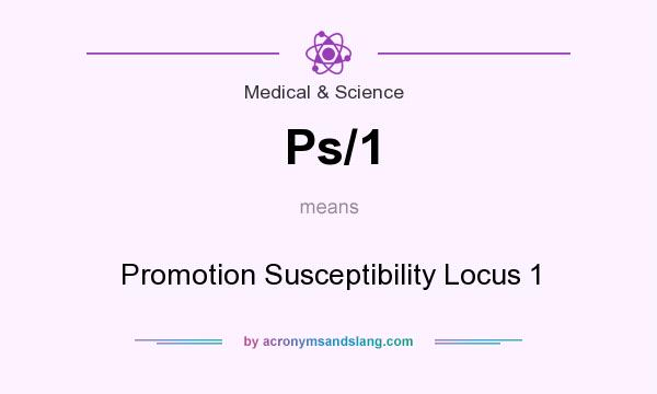 What does Ps/1 mean? It stands for Promotion Susceptibility Locus 1
