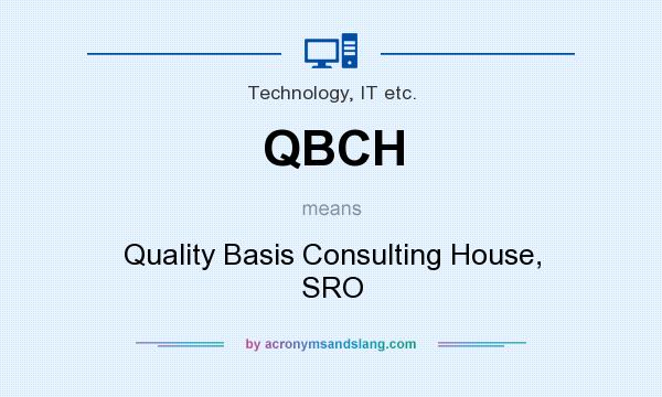 What does QBCH mean? It stands for Quality Basis Consulting House, SRO
