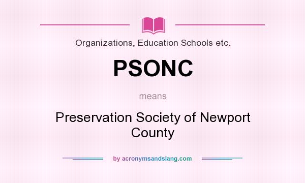 What does PSONC mean? It stands for Preservation Society of Newport County