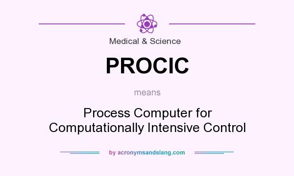 What does PROCIC mean? It stands for Process Computer for Computationally Intensive Control