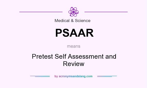 What does PSAAR mean? It stands for Pretest Self Assessment and Review