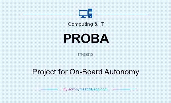 What does PROBA mean? It stands for Project for On-Board Autonomy