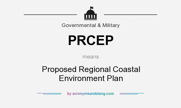 What does PRCEP mean? It stands for Proposed Regional Coastal Environment Plan