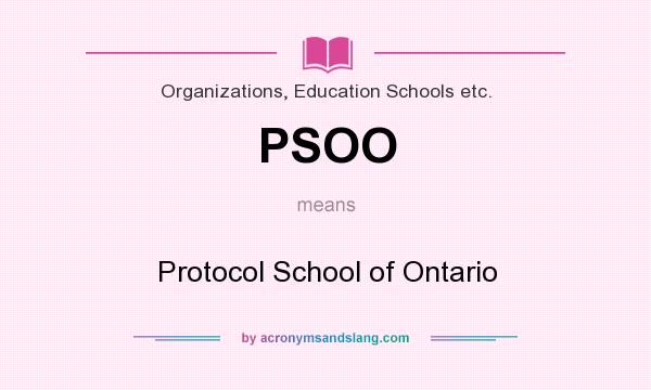 What does PSOO mean? It stands for Protocol School of Ontario