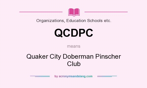 What does QCDPC mean? It stands for Quaker City Doberman Pinscher Club