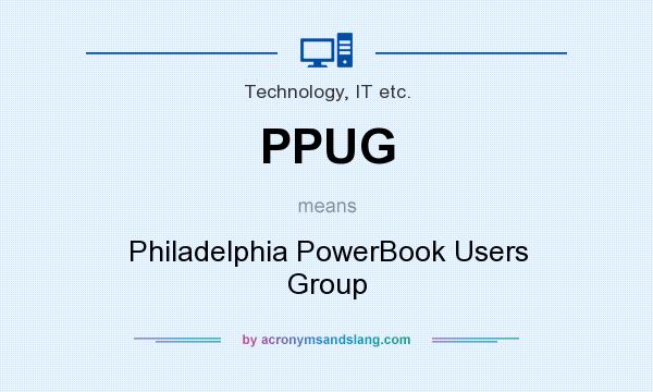 What does PPUG mean? It stands for Philadelphia PowerBook Users Group