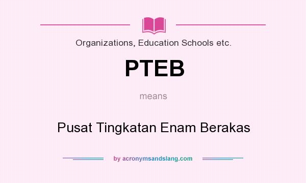 What does PTEB mean? It stands for Pusat Tingkatan Enam Berakas