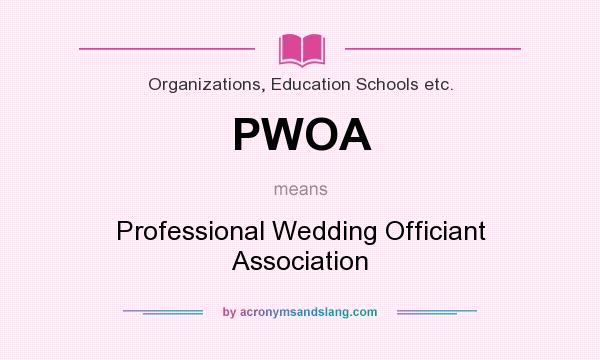 What does PWOA mean? It stands for Professional Wedding Officiant Association
