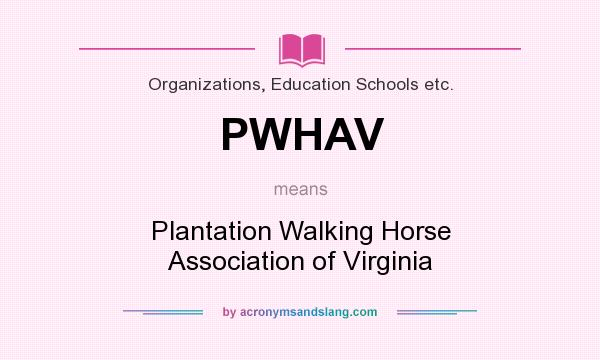 What does PWHAV mean? It stands for Plantation Walking Horse Association of Virginia