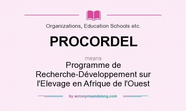 What does PROCORDEL mean? It stands for Programme de Recherche-Développement sur l`Elevage en Afrique de l`Ouest