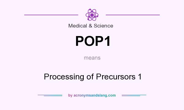 What does POP1 mean? It stands for Processing of Precursors 1