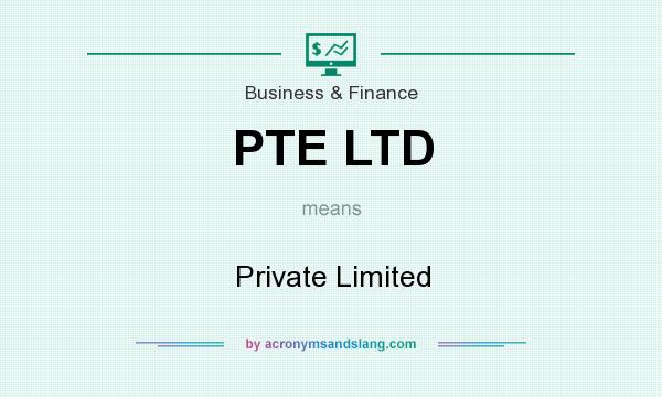 What does PTE LTD mean? It stands for Private Limited