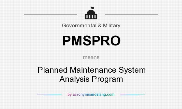 What does PMSPRO mean? It stands for Planned Maintenance System Analysis Program