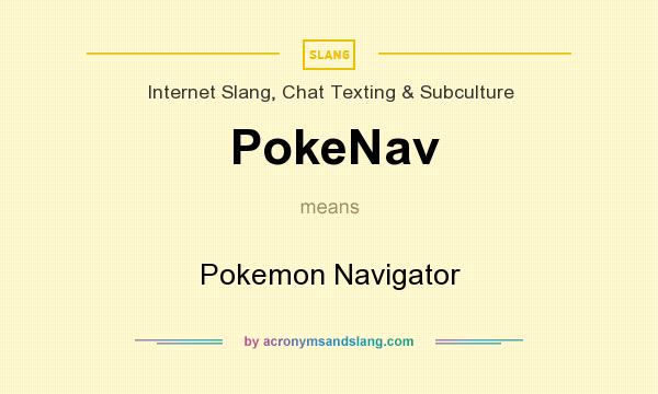 What does PokeNav mean? It stands for Pokemon Navigator