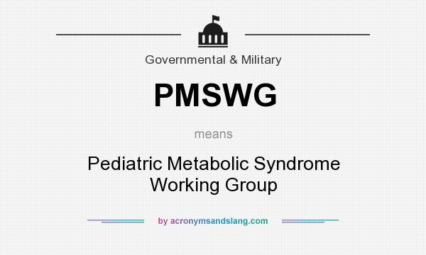 What does PMSWG mean? It stands for Pediatric Metabolic Syndrome Working Group
