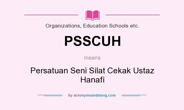 What does PSSCUH mean? It stands for Persatuan Seni Silat Cekak Ustaz Hanafi