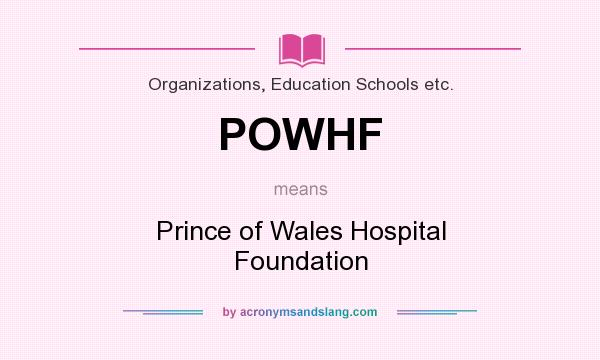 What does POWHF mean? It stands for Prince of Wales Hospital Foundation