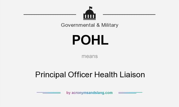 What does POHL mean? It stands for Principal Officer Health Liaison