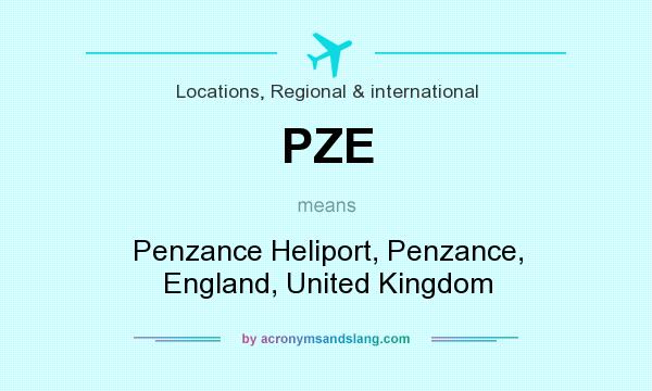 What does PZE mean? It stands for Penzance Heliport, Penzance, England, United Kingdom
