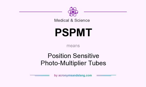 What does PSPMT mean? It stands for Position Sensitive Photo-Multiplier Tubes