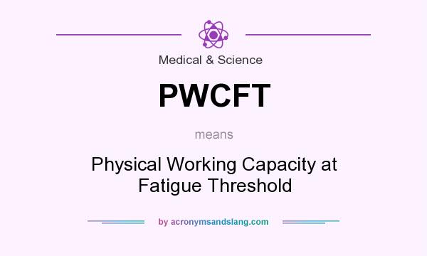 What does PWCFT mean? It stands for Physical Working Capacity at Fatigue Threshold