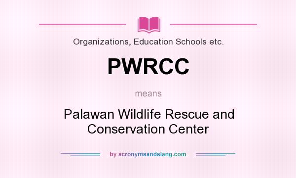 What does PWRCC mean? It stands for Palawan Wildlife Rescue and Conservation Center