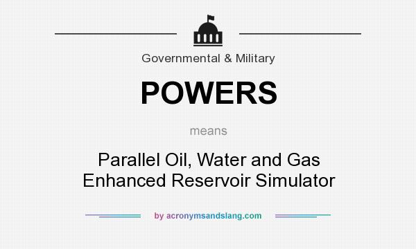 What does POWERS mean? It stands for Parallel Oil, Water and Gas Enhanced Reservoir Simulator