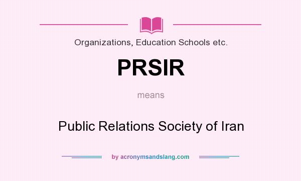 What does PRSIR mean? It stands for Public Relations Society of Iran