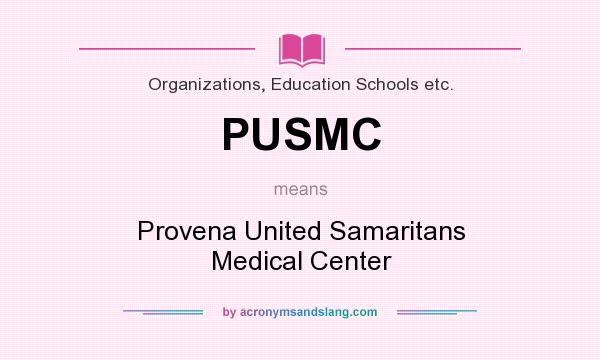 What does PUSMC mean? It stands for Provena United Samaritans Medical Center