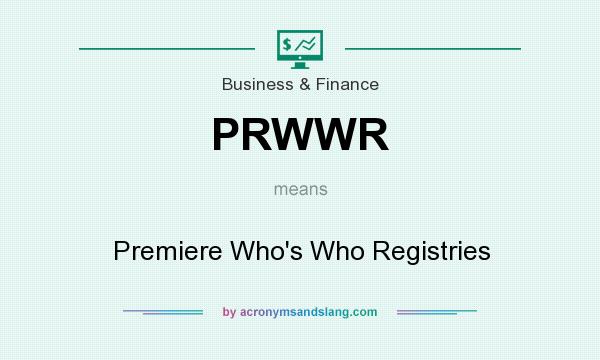 What does PRWWR mean? It stands for Premiere Who`s Who Registries