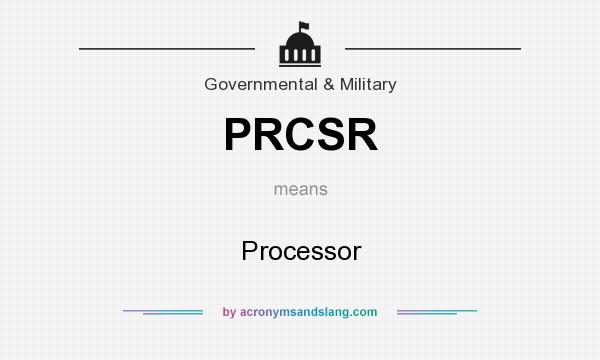 What does PRCSR mean? It stands for Processor