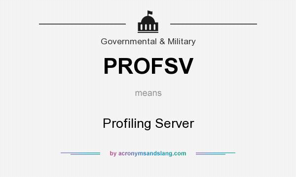 What does PROFSV mean? It stands for Profiling Server