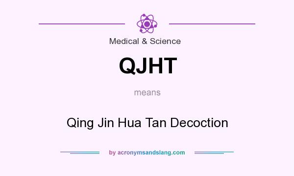 What does QJHT mean? It stands for Qing Jin Hua Tan Decoction