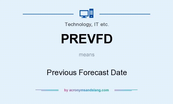 What does PREVFD mean? It stands for Previous Forecast Date