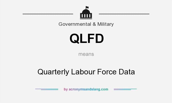 What does QLFD mean? It stands for Quarterly Labour Force Data