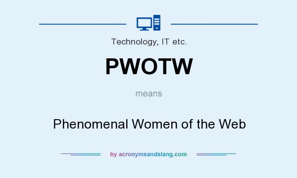 What does PWOTW mean? It stands for Phenomenal Women of the Web