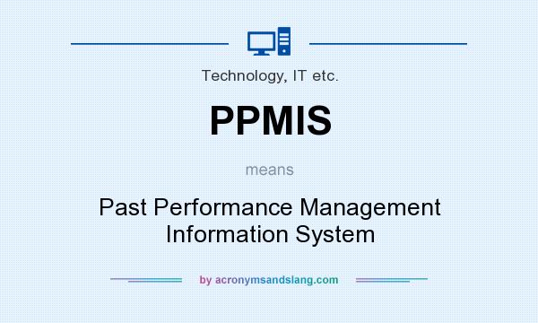 What does PPMIS mean? It stands for Past Performance Management Information System