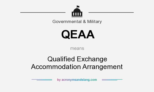 What does QEAA mean? It stands for Qualified Exchange Accommodation Arrangement